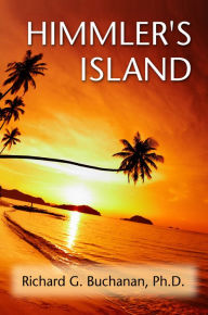 Title: Himmler's Island, Author: Richard G. Buchanan