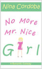 No More Mr. Nice Girl: A Romantic Comedy