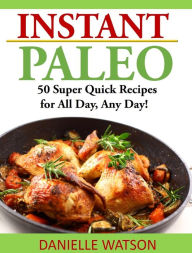 Title: Instant Paleo, Author: Danielle Watson