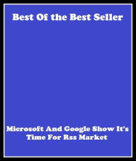 Title: Best of the best sellers Microsoft And Google Show It S Time For Rss Mar ( online marketing, computer, hardware, blog, frequency, laptop, web, net, mobile, broadband, wifi, internet, bluetooth, wireless, e mail, download, up load ), Author: Resounding Wind Publishing