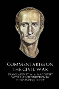 Title: Commentaries on the Civil War (Illustrated), Author: Caius Julius Caesar