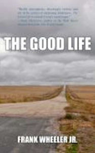Title: The Good Life, Author: Frank Wheeler Jr.
