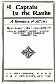 Title: A Captain in the Ranks, Author: George Cary Eggleston