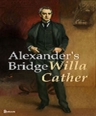 Title: Alexander's Bridge, Author: Willa Cather