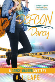 Title: Defcon Darcy (Darcy Walker Series #4), Author: A. J. Lape