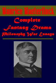 Title: Maurice Maeterlinck 16- Treasure of the Humble Life of the Bee Blue Bird Pélléas and Mélisande Alladine and Palomides Home Our Friend the Dog Death Burgomaster of Stilemonde Inner Beauty Wrack of the Storm Unknown Guest Buried Temple Betrothal Joyzelle, Author: Maurice Maeterlinck