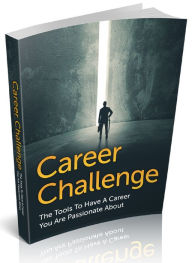 Title: Career Challenge - The Tools To Have A Career You Are Passionate About, Author: Joye Bridal