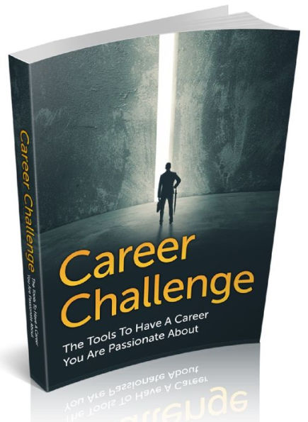 Career Challenge - The Tools To Have A Career You Are Passionate About