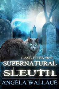 Title: Supernatural Sleuth, Case Files #6-9, Author: Angela Wallace