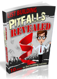 Title: List Building Pitfalls Revealed - 10 steps to list building success, Author: Joye Bridal