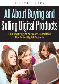 Title: All About Buying And Selling Digital Products, Author: Jeremie Black