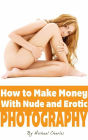 How to Make Money with Nude & Erotic Photography