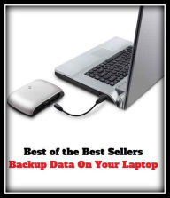 Title: Best of the Best Sellers Backup Data On Your Laptop (backtrack, backtracked, backtracking, back type, backup, backup file, backup man, backup software, backup vocalist, backup vocals), Author: Resounding Wind Publishing