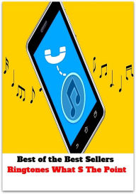 Title: Best of the Best Sellers Ringtones What S The Point ( telephone, phone, dial, ring up, cell telephone, wireless telephone, digital telephone, mobile phone, mobile telephone, moving telephone, unstable telephone ), Author: Resounding Wind Publishing