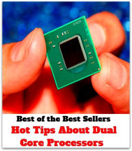 Title: Best of the Best Sellers Hot Tips About Dual Core Processors (hot tap, hot tear, hot tearing, hot temperature, hot ticket, hot to trot, hot toddy, hot topic, hot trod, hot tub), Author: Resounding Wind Publishing