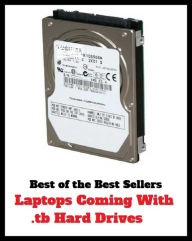 Title: Best of the Best Sellers Laptops Coming With 1.2TB Hard Drives (laptop sea, laptop, laptop computer, lap topless, laptop like, Petronilla, lap-lap, catapult, Lapland, lap ward), Author: Resounding Wind Publishing