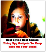 Title: Best of the Best Sellers Using Spy Gadgets To Keep Tabs On Your Teens ( telephone, phone, dial, ring up, cell telephone, wireless telephone, digital telephone, mobile phone, mobile telephone, moving telephone, unstable telephone ), Author: Crisco,