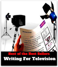 Title: Best of the Best Sellers Writing For Television ( Television, video, movie, drama, announcement, proclamation, enunciation, declaration, promulgation, advertisement ), Author: Beating,