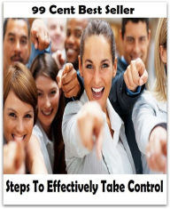 Title: 99 cent best seller Steps To Effectively Take Control O (in effect,effectively,efficaciously), Author: Resounding Wind Publishing