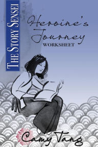 Title: Story Sensei Heroine's Journey Worksheet, Author: Camy Tang