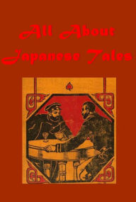 Title: All About Japan - In Ghostly Japan Kwaidan Tales of Fantasy and Fact Honorable International Spy Japanese Boy Girls and Women Memories Spirit Twins Kokoro Under the Dragon Flag Ensign of the Rising Sun White Peril in the Far East, Author: Lafcadio Hearn