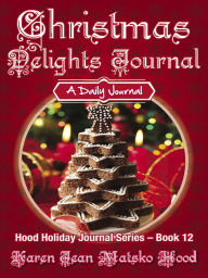 Title: Christmas Delights Journal, Author: Karen Jean Matsko Hood