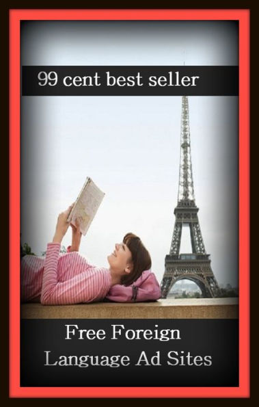 99 Cent Best Seller Free Foreign Language Ad Sites ( online marketing, computer, workstation, pc, laptop, CPU, blog, web, net, netting, network, internet, mail, e mail, download, up load, keyword, software, bug, antivirus, search engine, anti spam )