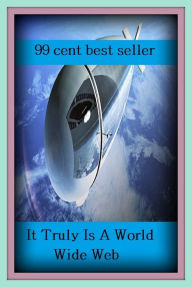 Title: 99 cent best seller It Truly Is A World Wide Web (Trula, trill, trivialization, Trujillo, truly, truly wireless, Trumaine, Truman, Truman Capote, Truman doctrine), Author: Resounding Wind Publishing