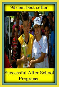 Title: 99 cent best seller Successful After School Programs (success academy charter schools, success has many fathers, failure is an orphan, success story, necessary, successful, successfully, successful, succession, succession planning, succession wars), Author: Resounding Wind Publishing