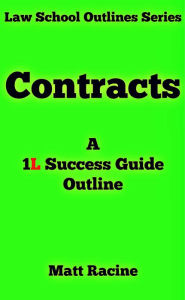 Title: Contracts: A 1L Success Guide Outline, Author: Matt Racine