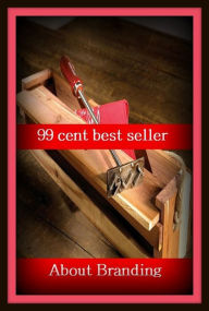 Title: 99 Cent Best Seller About Branding ( online marketing, computer, workstation, pc, laptop, CPU, blog, web, net, netting, network, internet, mail, e mail, download, up load, keyword, software, bug, antivirus, search engine, anti spam, spyware ), Author: Resounding Wind Publishing