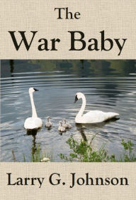 Title: The War Baby, Author: Larry G. Johnson