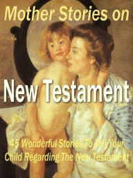 Title: Mother Stories on New Testament, Author: Sam Lu