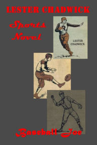 Title: Chadwick 14- Baseball Joe on the School Nine Giants of the Silver Stars at Yale in the Central Big League World Series Around the World Eight-Oared Victors Batting to Win A Quarter-Back's Pluck Rival Pitchers Winning Touchdown For the Honor of Randall, Author: Lester Chadwick