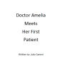 Doctor Amelia And Her First Patient