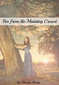 Title: Far from the Madding Crowd (Annotated), Author: Thomas Hardy