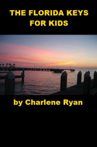 Title: The Florida Keys for Kids, Author: Charlene Ryan