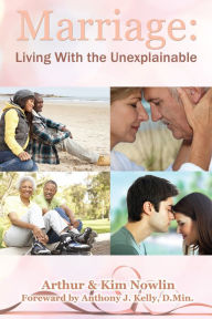 Title: Marriage: Living With the Unexplainable, Author: Arthur and Kim Nowlin