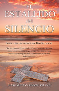 Title: El Estallido del Silencio, Author: Margarita Cardona Solano
