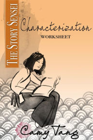 Title: Story Sensei Characterization worksheet, Author: Camy Tang