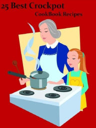Title: Best Easy CookBook - 25 Crockpot Recipes - This collection of recipes is intended to offer simple, quick, and easy meal ideas for anyone just learning to use a slow cooker...(Best DIY Slow Cooker CookBook You Ever Need....), Author: Mom Recipes