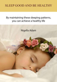 Title: Sleep good and be healthy, Author: Nigella Roy