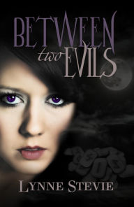 Title: Between Two Evils, Author: Lynne Stevie