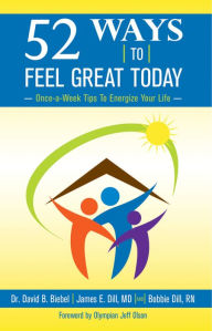 Title: 52 Ways to Feel Great Today: Once-a-Week Tips to Energize Your Life, Author: David Biebel