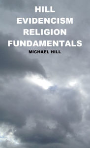 Title: Hill Evidencism Religion Fundamentals, Author: Michael Hill