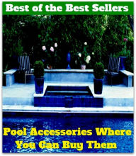 Title: Best of the Best Sellers Pool Accessories Where You Can Buy Them (basin, lake, swimming pool, millpond, tarn, bath, pond, tank, matatoriumm splash, lagoon, puddle, mere), Author: backpack