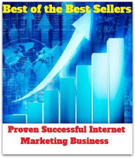 Title: Best of the Best Sellers Proven Successful Internet Marketing Business (merchandise, occupation, craft, calling, discussible subject, point, business, biz, profession), Author: Resounding Wind Publishing