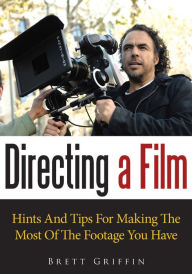 Title: Directing A Film, Author: Brett Griffin