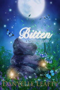 Title: Bitten: A Novel of Faerie, Author: Danyelle Leafty