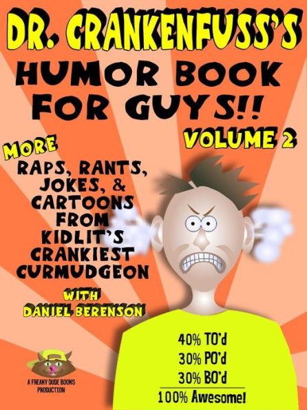 Dr. Crankenfuss's Humor Book for Guys!! (Volume 2): More Raps, Rants, Jokes, and Cartoons from Kidlit's Crankiest Curmudgeon